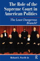 The Role of the Supreme Court in American Politics: The Least Dangerous Branch? 0367318954 Book Cover