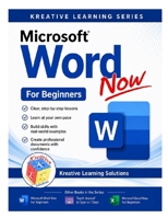 Microsoft Word Now for Beginners (Kreative Learning Solushons) B0G6XLX31T Book Cover