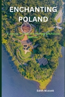 ENCHANTING POLAND: A Journey Through Rich Heritage and Natural Splendor B0C5YYNZ1R Book Cover