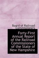 Forty-First Annual Report of the Railroad Commissioners of the State of New Hampshire 055903153X Book Cover