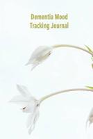 Dementia Mood Tracking Journal: Carers log book for Dementia and Alzheimers sufferers - Improve the care of your loved one or patient 1074072863 Book Cover