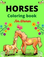 Horses Coloring Book For Women: The Ultimate Lovely and Fun Horse and Pony Coloring Book For Girls and Boys B08R4FB6HX Book Cover