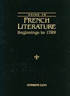 Guide to French Literature - Beginnings to 1789 (Guide to French Literature) 1558621598 Book Cover