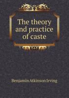 The Theory and Practice of Caste 5518450281 Book Cover