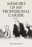 Memoirs of My Professional Career: Part 2 B0GWSN2MH3 Book Cover