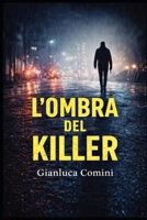 L'OMBRA DEL KILLER (Italian Edition) B0GWQDHXL4 Book Cover