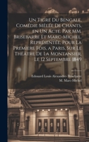 Un tigre du Bengale, comédie mêlée de chants, en un acte. Par MM. Brisebarre et Marc-Michel. Représentée, pour la premìere fois, a Paris, sur le ... le 12 septembre 1849 1020800526 Book Cover