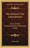 Darwinismus Und Lamarckismus: Entwurf Einer Psychophysischen Teleologie (1905) 1149188618 Book Cover