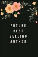 Future Best Selling Author: Blank Lined Notebook Journal & Planner - Funny gift for future best selling author 1081448989 Book Cover