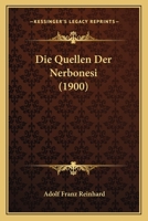 Die Quellen Der Nerbonesi: Inaugural-Dissertation Zur Erlangung Der Doktorw�rde Der Hohen Philosophischen Fakult�t Der Vereinigten Friedrichs-Universit�t Halle-Wittenberg (Classic Reprint) 1161120270 Book Cover