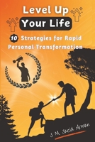Level Up Your Life: 10 Strategies for Rapid Personal Transformation B0DWHSLFM5 Book Cover