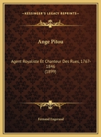 Ange Pitou: Agent Royaliste Et Chanteur Des Rues, 1767-1846 (1899) 116030064X Book Cover