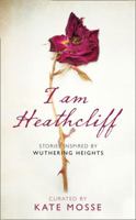 I Am Heathcliff: Stories Inspired by Wuthering Heights 0008257469 Book Cover