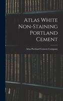 Atlas White Non-staining Portland Cement 1016439873 Book Cover