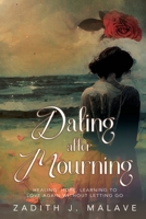 Dating After Mourning: Healing, Hope, Learning to Love Again Without Letting Go 1778838227 Book Cover