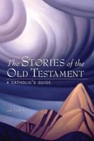 The Stories of the Old Testament: A Catholic's Guide 0829424709 Book Cover