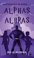 Alphas Vs Albras: Superhero is Born - 1 B0DPMK2DPB Book Cover