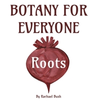 Botany for Everyone: Roots 1960998064 Book Cover