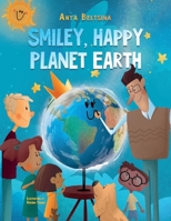 Smiley, Happy Planet Earth 1667800310 Book Cover