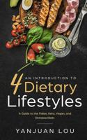 An Introduction to 4 Dietary Lifestyles - A Guide to the Paleo, Keto, Vegan and Okinawa Diets 1798960427 Book Cover