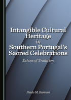 Intangible Cultural Heritage in Southern Portugal's Sacred Celebrations: Echoes of Tradition 1036450112 Book Cover