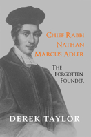 Chief Rabbi Nathan Marcus Adler: The Forgotten Founder 1912676583 Book Cover