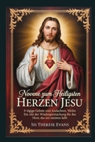 Novene zum Heiligsten Herzen Jesu: 9-tägige Gebete und Andachten, Weihe Ein Akt der Wiedergutmachung für das Herz, das am meisten liebt (German Edition) B0G81RL2HY Book Cover