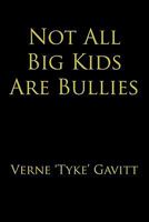Not All Big Kids Are Bullies 1452084920 Book Cover