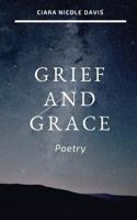 Grief and Grace: Poetry 1720465436 Book Cover