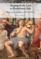 Singing to the Lyre in Renaissance Italy: Memory, Performance, and Oral Poetry 1108488072 Book Cover