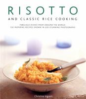Risotto and Classic Rice Cooking: Fabulous dishes from around the world: 150 inspiring recipes shown in 250 stunning photographs 075481808X Book Cover