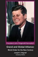 President John Fitzgerald Kennedy's Grand and Global Alliance: World Order for the New Century 1497338727 Book Cover