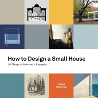 How to Design a Small House: 50 things to know and 4 examples 1734422319 Book Cover