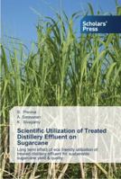 Scientific Utilization of Treated Distillery Effluent on Sugarcane 3639700554 Book Cover