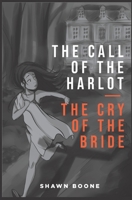 The Call Of The Harlot; The Cry Of The Bride B08L4GMQGW Book Cover