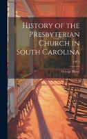 History of the Presbyterian Church in South Carolina; 1 pt 1 1015255868 Book Cover