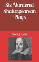 Six Murdered Shakespearean Plays B08DSYQ9JX Book Cover
