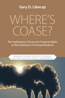 Where's Coase? : The Implications of Economic Property Rights or Rent-Seeking in Forming Institutions 1009408097 Book Cover