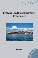 Evolving Load Flow: Embracing Uncertainty 3384225554 Book Cover