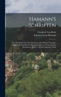 Hamann'S Schriften: Th. Metakritik Über Den Purismum Der Reinen Vernunft. Golgatha & Scheblimini. Fliegender Brief an Niemand Den Kundbaren. Briefe, 1784-88, Siebenter Theil 1016153325 Book Cover