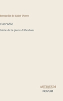 L'Arcadie: Suivie de La pierre d'Abraham (French Edition) 3387422490 Book Cover