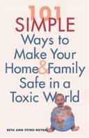 101 Simple Ways to Make Your Home and Family Safe in a Toxic World 1569752796 Book Cover