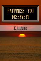 Happiness - You Deserve It 147832175X Book Cover