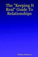 The "Keeping It Real" Guide to Relationships 1411628284 Book Cover
