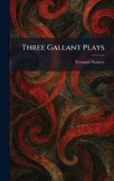 Three Gallant Plays 1025488520 Book Cover