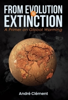 From Evolution to Extinction: A Primer on Global Warming 0228852765 Book Cover