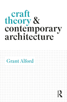 Craft Theory and Contemporary Architecture 1032529784 Book Cover