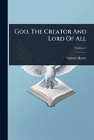 God, The Creator And Lord Of All 1024911748 Book Cover