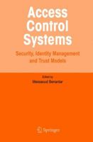 Access Control Systems: Security, Identity Management and Trust Models 0387004459 Book Cover
