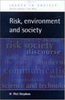 Risk, Environment and Society: Ongoing Debates, Current Issues and Future Prospects (Issues in Society) 0335207847 Book Cover